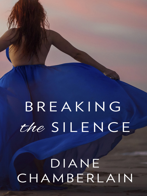 Title details for Breaking the Silence by Diane Chamberlain - Available